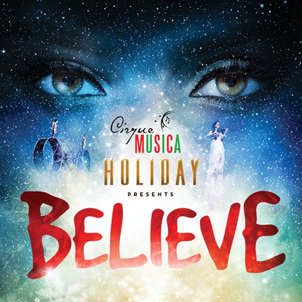 More Info for Cirque Musica Holiday Presents BELIEVE